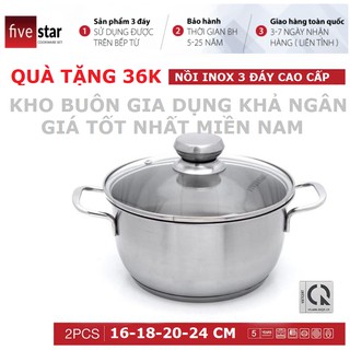 Nồi Inox 3 Đáy Fivestar - Dùng Mọi Loại Bếp - Đủ Size 16, 18, 20, 24cm