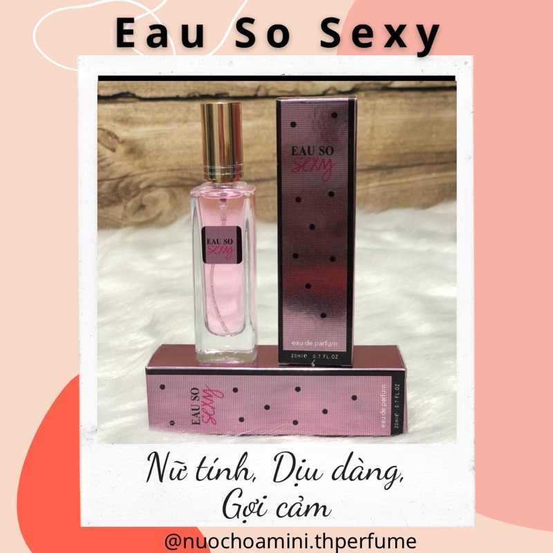 Nước hoa mini nữ Eau So Sexy 20ml, Nước hoa chiết cho nữ ngọt ngào quyên rũ và nhẹ nhàng