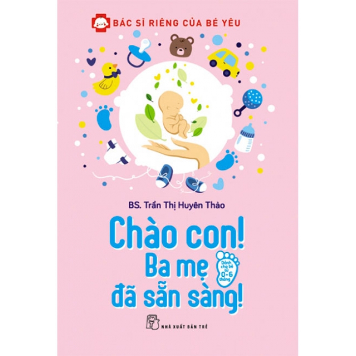 Sách Chào Con! Ba Mẹ Đã Sẵn Sàng!