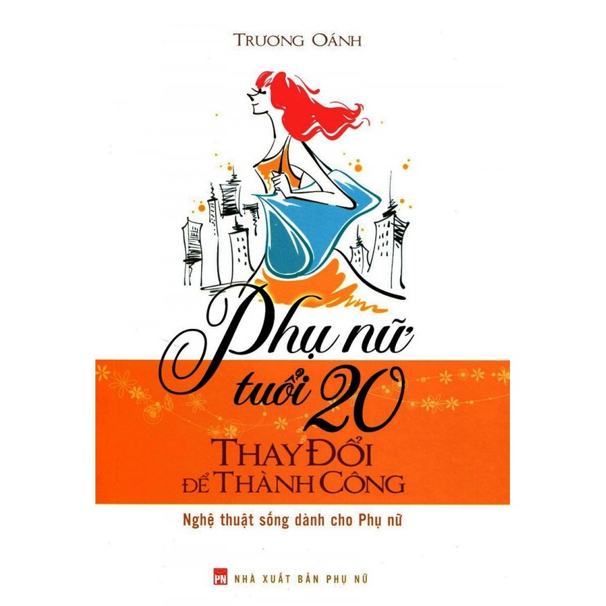 Sách Phụ nữ tuổi 20 thay đổi để thành công - Trương Oánh