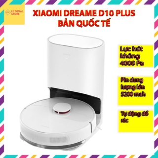 Robot hút bụi lau nhà dreame d10 plus tự động đổ rác - pin 5200mah - bản quốc tế - bh 12 tháng