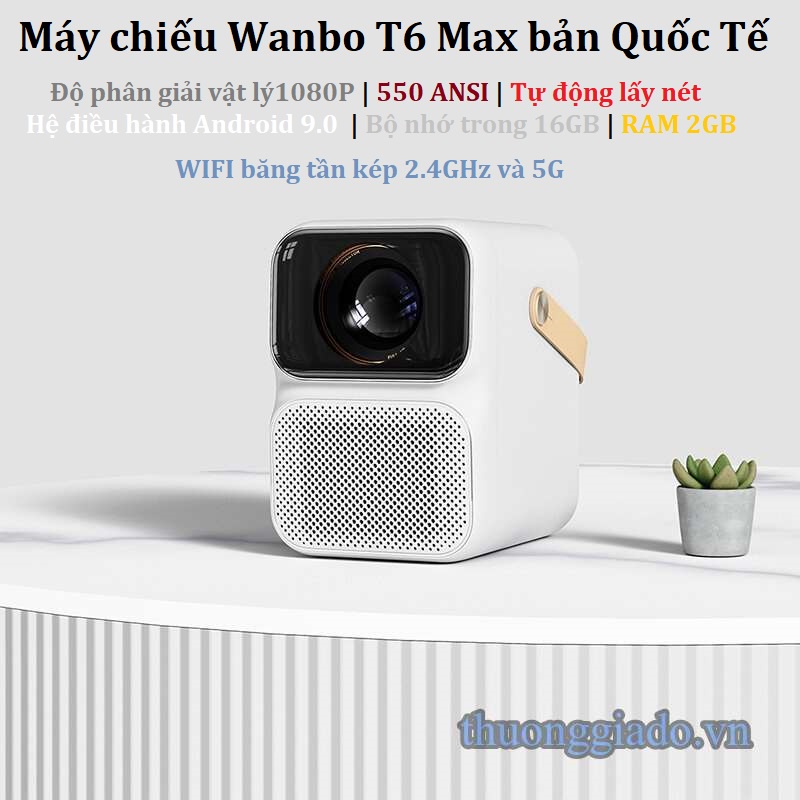 Máy chiếu Xiaomi Wanbo T6 Max bản Quốc Tế (Full HD 1080P, 550 ANSI Lumens, tự động lấy nét, Wifi 2.4GHz và 5G)