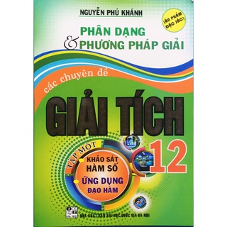 Sách - Phân dạng và phương pháp giải các chuyên đề Giải tích 12 tập 1