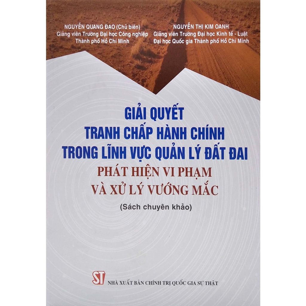 Sách Giải Quyết Tranh Chấp Hành Chính Trong Lĩnh Vực Quản Lý Đất Đai - Phát Hiện Vi Phạm Và Xử Lý Vướng Mắc