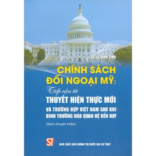 Chính Sách Đối Ngoại Mỹ - Tiếp Cận Từ Thuyết Hiện Thực Mới Và Trường Hợp Việt Nam Sau Khi Bình Thường Hóa Quan Hệ Đến Nay