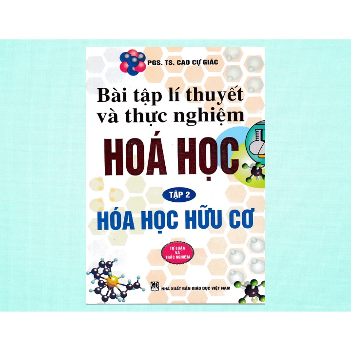 Sách Bổ Trợ - Bài Tập Lí Thuyết Và Thực Nghiệm Hoá Học - Tập 2 : Hoá Học Hữu Cơ - HA