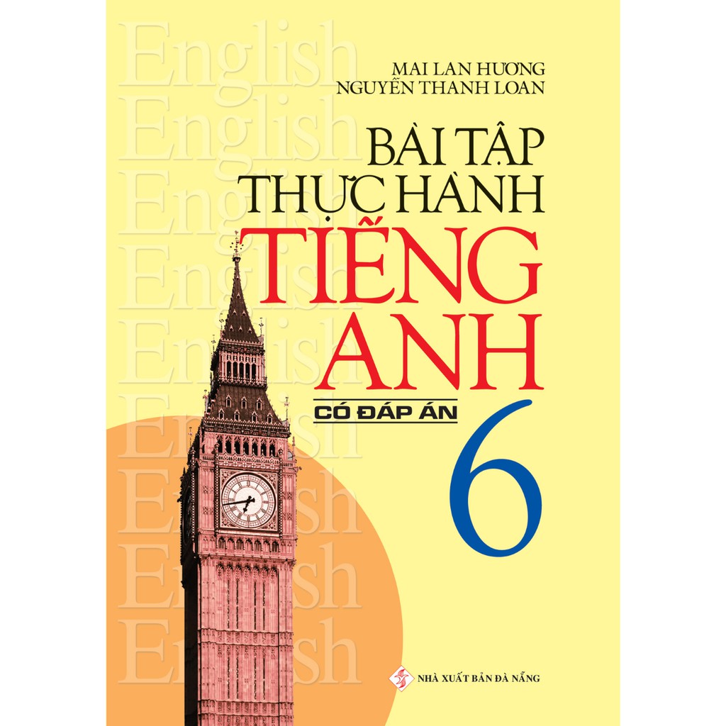 SÁCH - Bài Tập Thực Hành Tiếng Anh 6 (Có đáp án) Mai Lan Hương