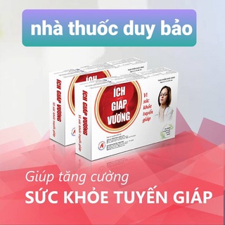 ÍCH GIÁP VƯƠNG - TĂNG CƯỜNG SỨC KHỎE TUYẾN GIÁP