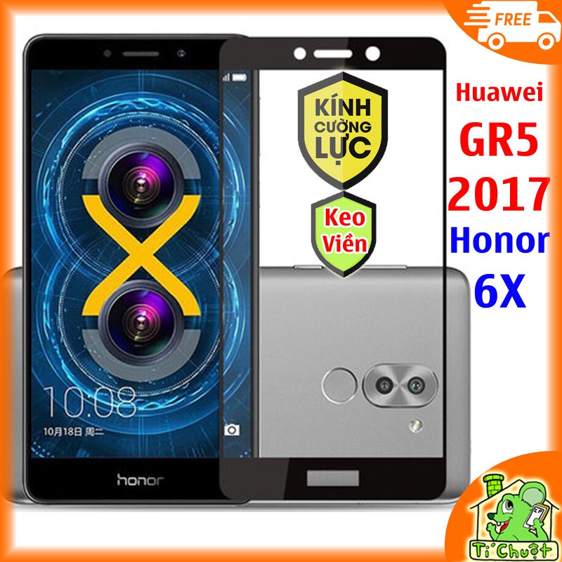 [KEO VIỀN] Kính Cường Lực Huawei GR5 2017 Honor 6X FULL Màn