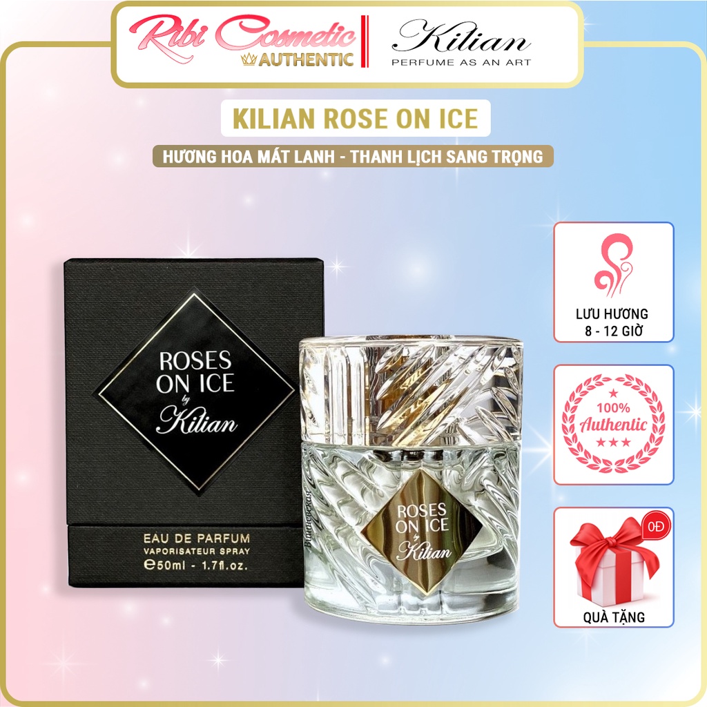 Nước hoa unisex Kilian Roses On Ice - Vẻ đẹp Quyến rũ nhưng Lạnh Lùng Băng giá - Siêu Phẩm 2020