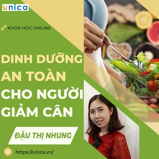 Toàn quốc- [E-voucher] Khóa học dinh dưỡng an toàn cho người giảm cân , GV Đậu Thị Nhung UNICA.VN