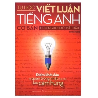 Sách Tự học viết luận tiếng Anh cơ bản cho người mới bắt đầu (Tái bản)