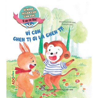 Kĩ Năng Tự Làm Chủ Cảm Xúc - Vì Sao Con Khóc? - Vì Con Ghen Tị Ơi Là Ghen Tị!