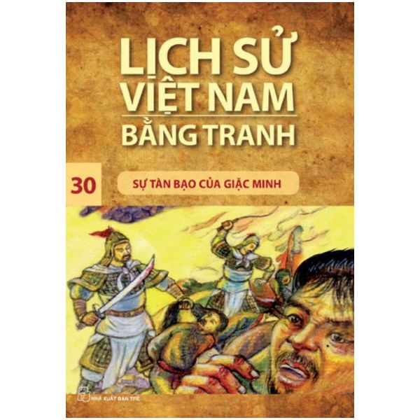 Sách - Lịch Sử Việt Nam Bằng Tranh (Tập 30): Sự Tàn Bạo Của Giặc Minh - 8934974148470 - NXB Trẻ