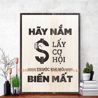 Tranh Gỗ khắc Chữ Nội Dung Slogan Tạo Động Lực TBIG071 câu nói hay "hãy nắm lấy cơ hội trước khi nó biến mất"