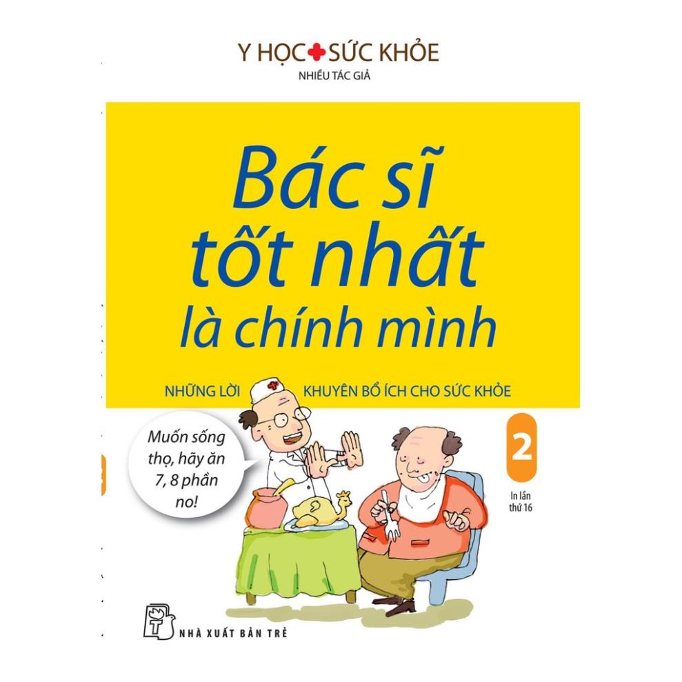 Sách - Bác Sĩ Tốt Nhất Là Chính Mình: Những Lời Khuyên Bổ ÍCh Cho Sức Khỏe (Tập 02) - NXB Trẻ