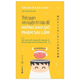 Sách - Thói Quen Rèn Luyện Trí Não Để Không Bao Giờ Phạm Sai Lầm