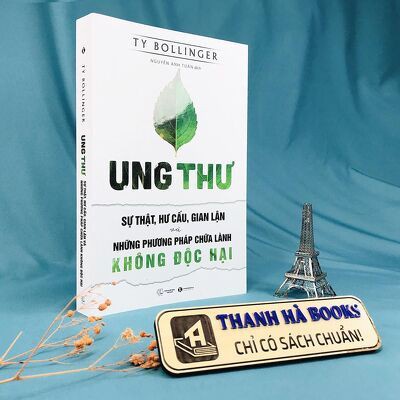 Sách - Ung thư - Sự thật, hư cấu, gian lận và những phương pháp chữa lành không độc hại (tái bản lần thứ nhất)