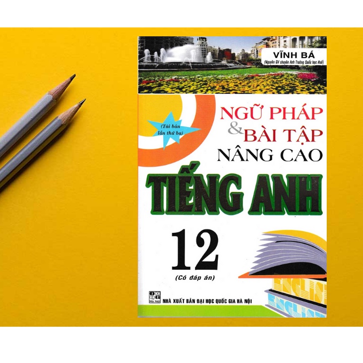 Sách Tham Khảo - Ngữ Pháp Và Bài Tập Nâng Cao Tiếng Anh 12  - HA
