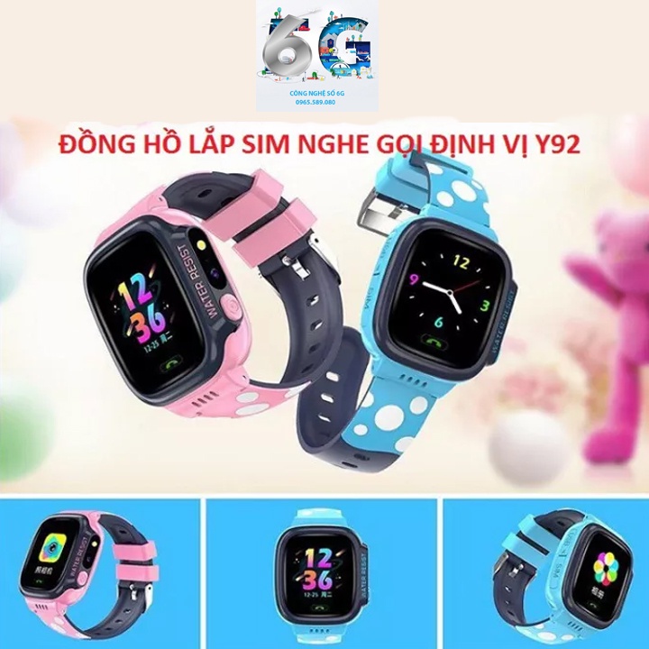 Đồng hồ định vị thông minh trẻ em Y92 Pro - Định vị trẻ em lắp thẻ sim nghe gọi 2 chiều Đồng hồ định
