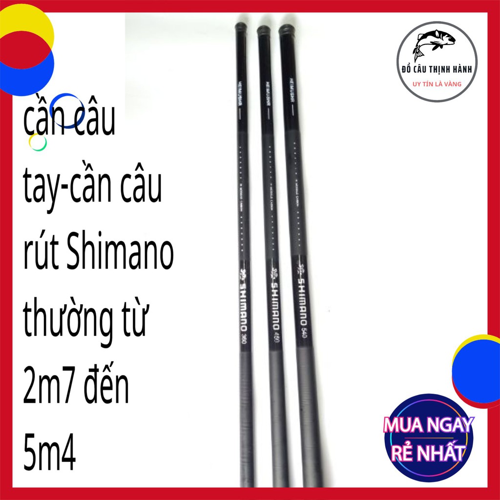 Cần Câu Tay, Cần Câu Rút Shimano thường từ 2m7 đến 5m4 đơn giản tiện lợi dễ sử dụng dùng kèm phụ kiện câu cá Mã TH23