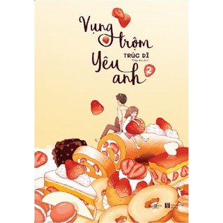 Sách - Vụng Trộm Yêu Anh (Tập 01 + 02) [AZVietNam]