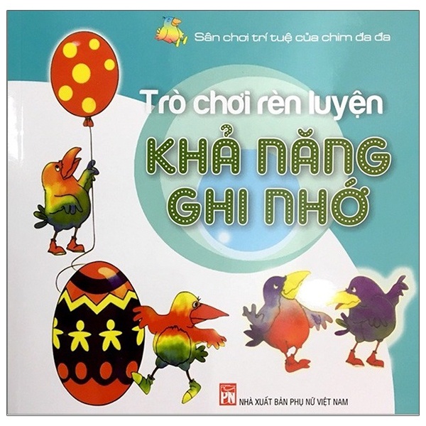 Sách Sân Chơi Trí Tuệ Của Chim Đa Đa - Trò Chơi Rèn Luyện Khả Năng Ghi Nhớ (Tái Bản 2021)