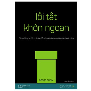 Sách - Lối tắt khôn ngoan - Cách những kẻ đột phá, nhà đổi mới và thần tượng tăng tốc thành công