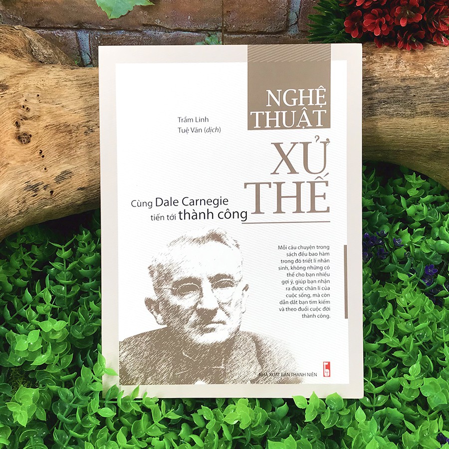 Sách - Nghệ Thuật Xử Thế - Cùng Dale Carnegie Tiến Tới Thành Công