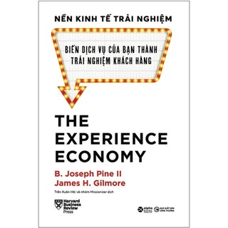 Sách Nền Kinh Tế Trải Nghiệm - Biến Dịch Vụ Của Bạn Thành Trải Nghiệm Khách Hàng