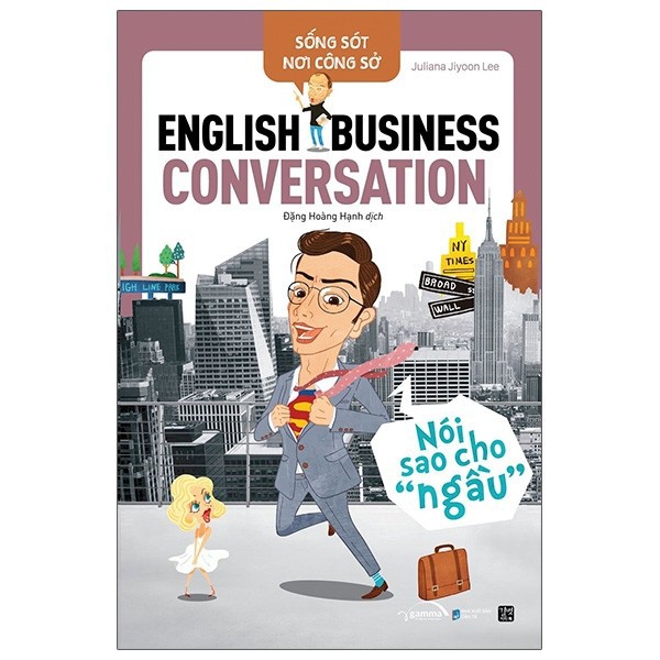 Sách - Sống Sót Nơi Công Sở - English Business Conversation - Nói Sao Cho Ngầu 169K