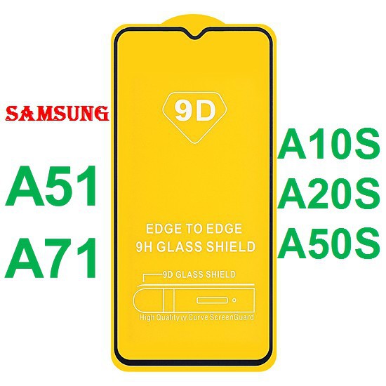 KÍNH CƯỜNG LỰC FULL MÀN 9D SAM SUNG A10 đến A90/ A10s đến A70s, ss A51, ss A71 mới ra