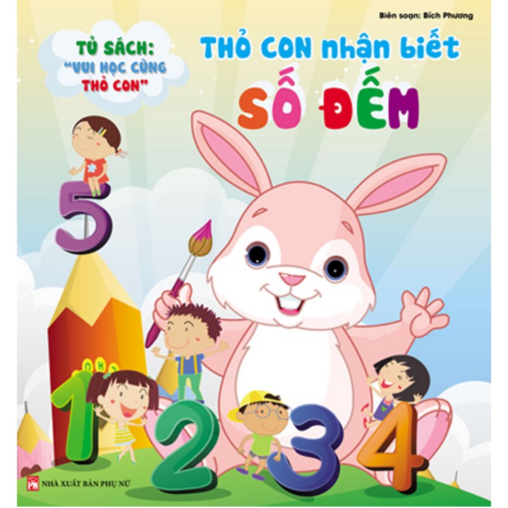 Sách - Tủ sách vui học cùng thỏ con - Thỏ con nhận biết số đếm