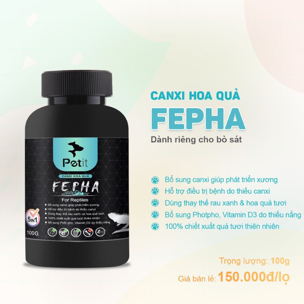 CANXI HOA QUẢ FEPHA - DINH DƯỠNG VÀ CHĂM SÓC SỨC KHỎE CHO BÒ SÁT