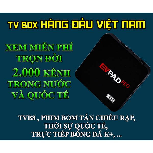 Android tivi box EVPAD Pro+(Thế giới người hoa tại đất Việt)