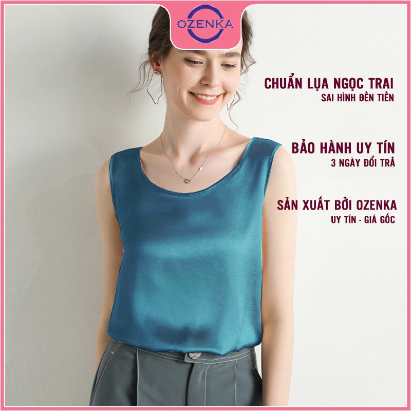 Áo ba lỗ sát nách lụa nữ OZENKA , áo khoét nách lụa cao cấp đẹp mát sang chảnh nhiều màu đủ size