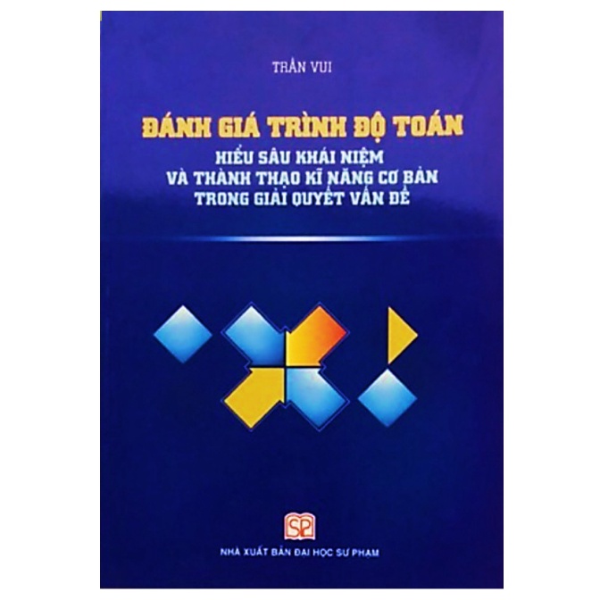 Sách - Đánh giá trình độ toán: Hiểu sâu khái niệm và thành thạo kĩ năng cơ bản trong giải quyết vấn đề