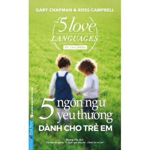 Sách 5 Ngôn Ngữ Yêu Thương Dành Cho Trẻ Em (Tái Bản 2021) - First News