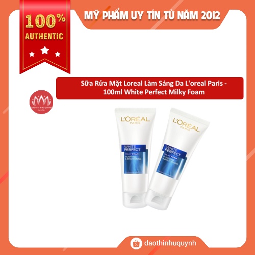 Sữa Rửa Mặt Loreal Làm Sáng Da L'oreal Paris - 100ml White Perfect Milky Foam