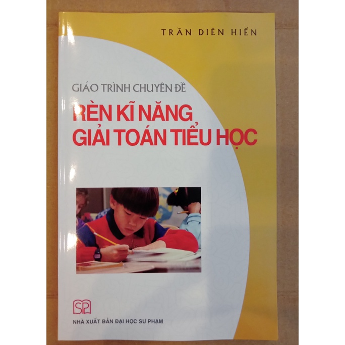 Sách Giáo trình chuyên đề rèn luyện kĩ năng giải toán tiểu học