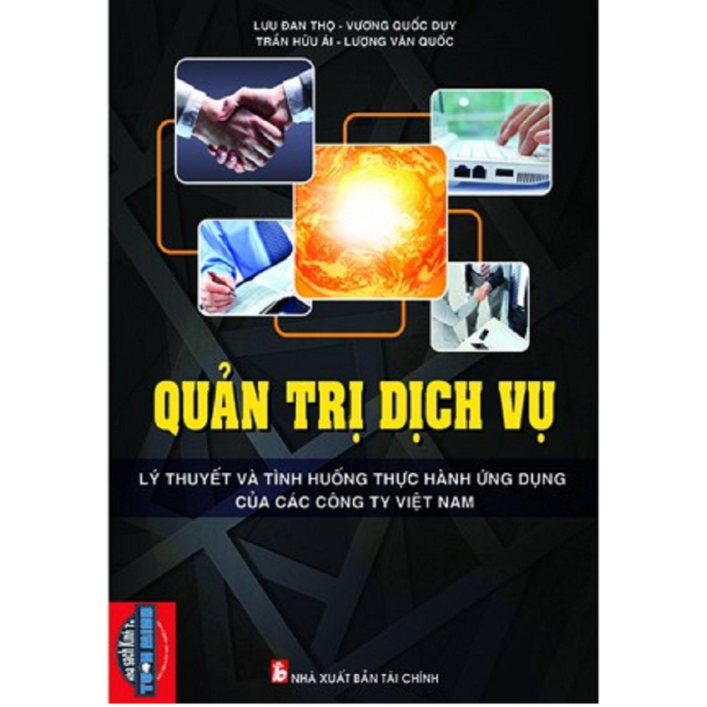 Sách - Quản Trị Dịch Vụ - Lý Thuyết Và Thực Hành Ứng Dụng Của Các Công Ty Việt Nam | BigBuy360 - bigbuy360.vn