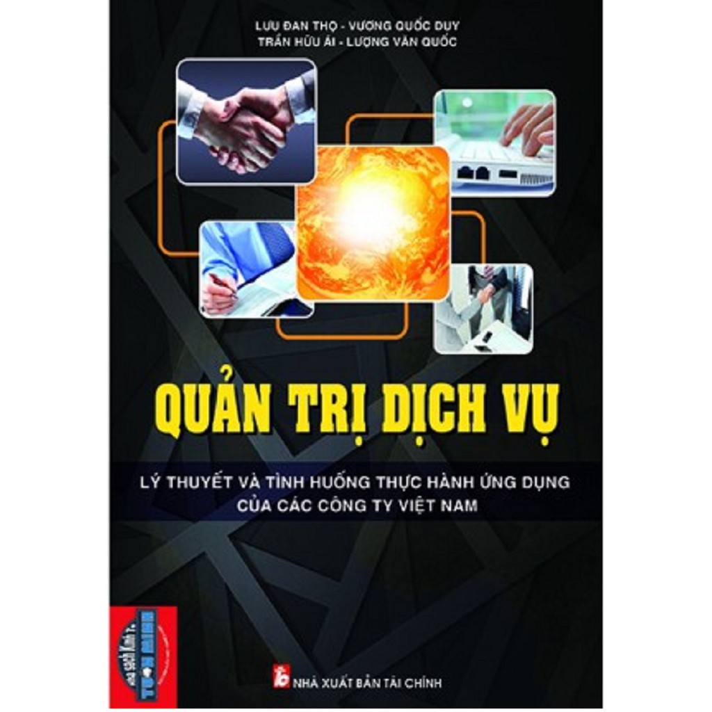 Sách - Quản Trị Dịch Vụ - Lý Thuyết Và Thực Hành Ứng Dụng Của Các Công Ty Việt Nam