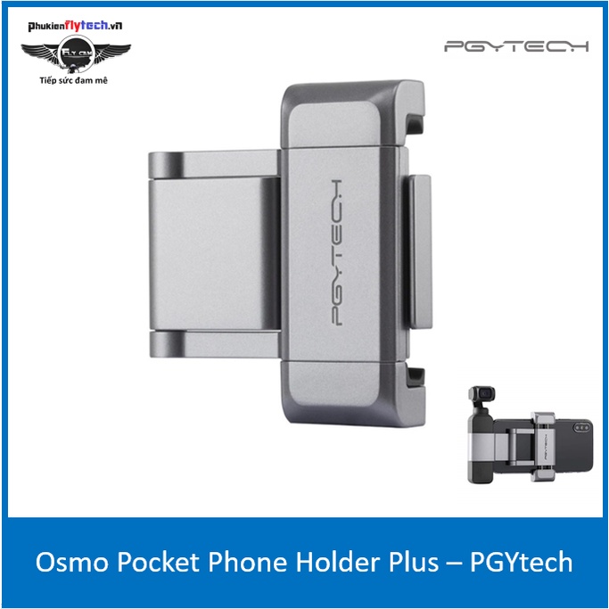 Kẹp điện thoại Osmo Pocket Phone Holder Plus – PGYtech - Hàng chính hãng - Dễ vận hành và an toàn hơn