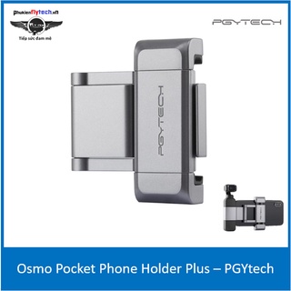 Kẹp điện thoại Osmo Pocket Phone Holder Plus – PGYtech - Hàng chính hãng - Dễ vận hành và an toàn hơn
