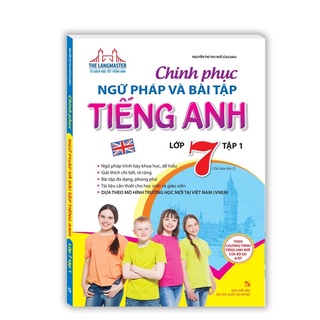 Sách - Chinh Phục Ngữ Pháp Và Bài Tập Tiếng Anh Lớp 7 - Tập 1
