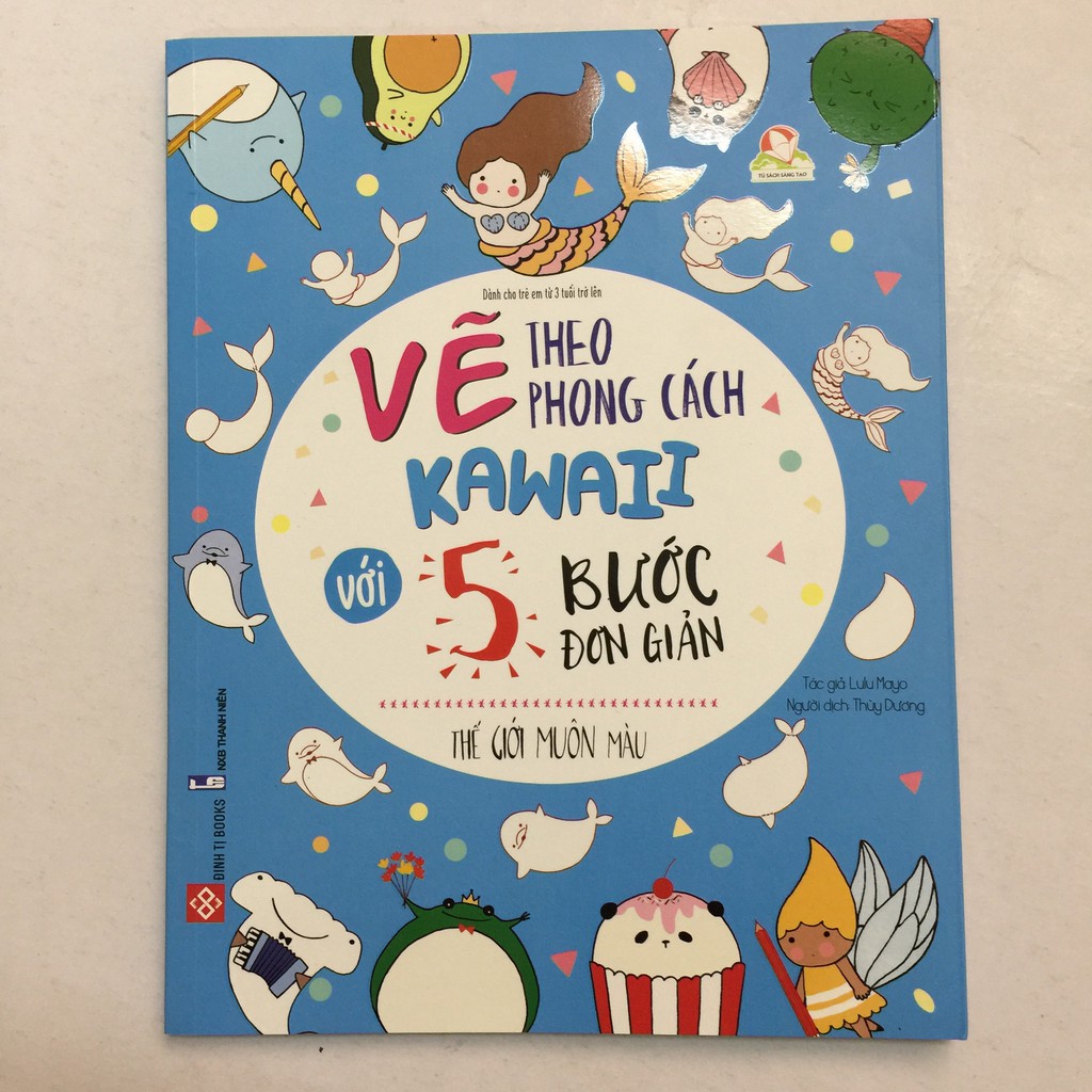 Sách - Vẽ Theo Phong Cách Kawaii Với 5 Bước Đơn Giản- Thế Giới Muôn Màu