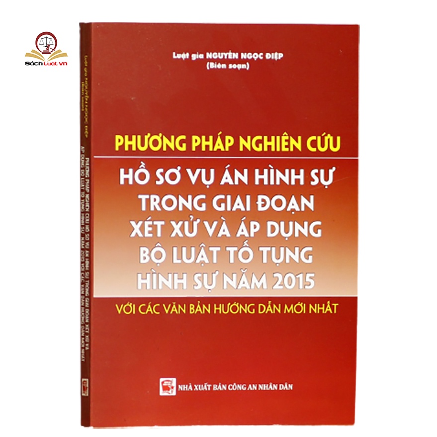 Sách - Phương pháp nghiên cứu hồ sơ vụ án hình sự trong giai đoạn xét xử và áp dụng bộ luật tố tụng hình sự năm 2015