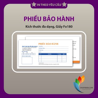 Phiếu Bảo Hành: Giấy Fo 180gsm, in nhiều màu, in 1 mặt / 2 mặt. Kích thước đa dạng, Số lượng 500-1000. #Shopinan