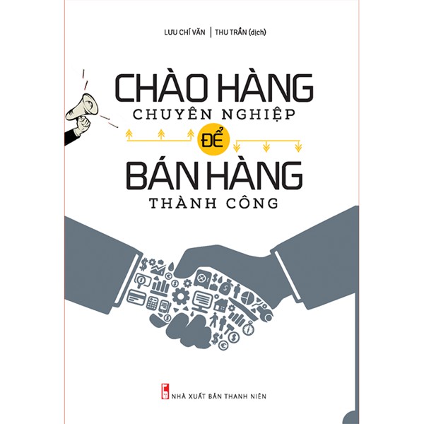 Sách: Chào Hàng Chuyên Nghiệp Để Bán Hàng Thành Công