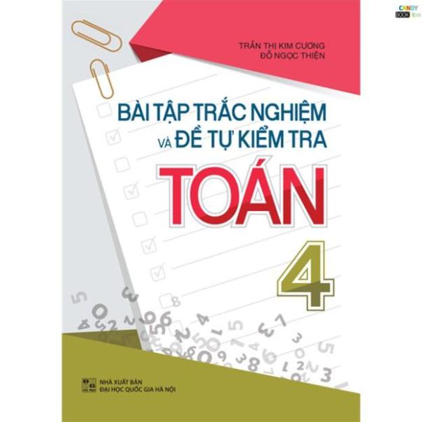 Sách- Bài Tập Trắc Nghiệm Và Đề Tự Kiểm Tra Toán Lớp 4